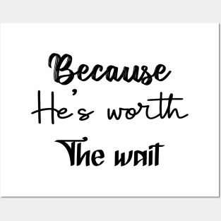 Because he's worth the wait - Marine Girlfriend - Marine Wife - Cute girlfriend - USMC - Waiting for him Posters and Art